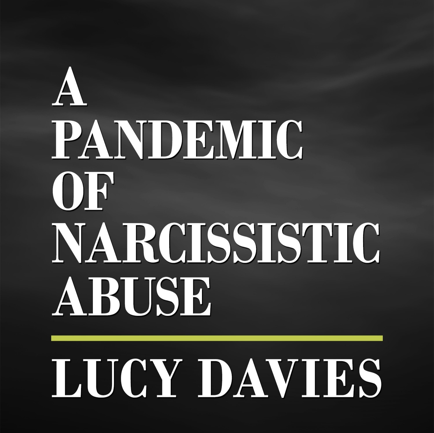 A Pandemic of Narcissistic Abuse