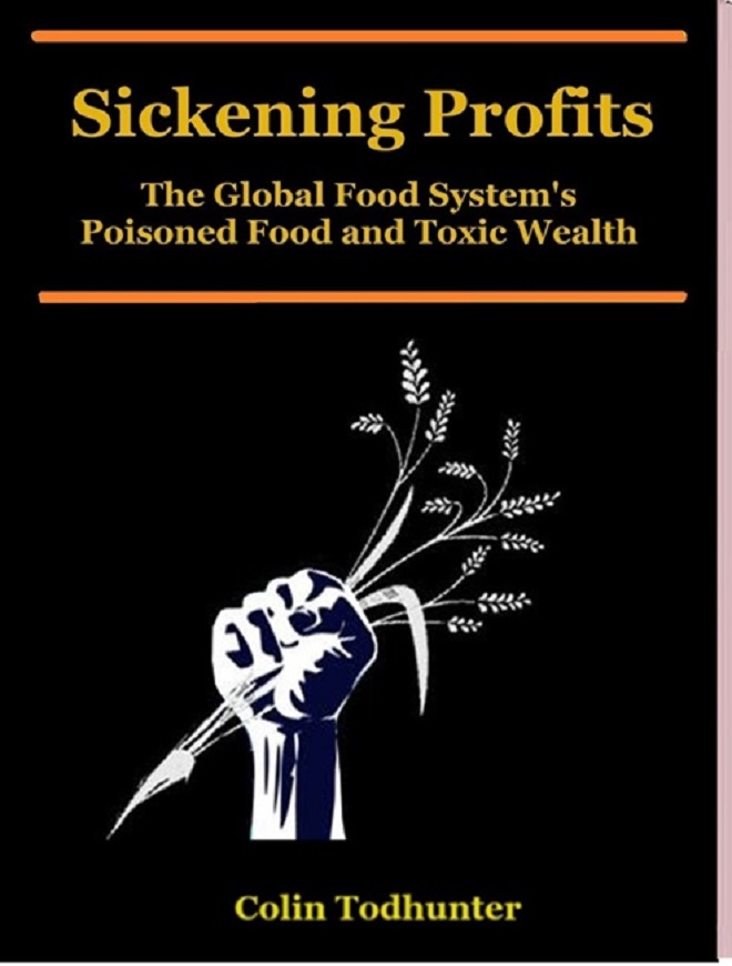 Sickening Profits — The Global Food System’s Poisoned Food and Toxic Wealth